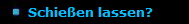 Schießen lassen?